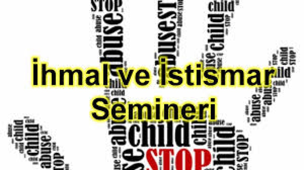 İHMAL VE İSTİSMAR SEMİNERİ